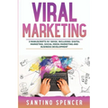 Viral Marketing: 3-in-1 Guide to Master Traffic Generation, Viral Advertising, Memes & Viral Content Marketing