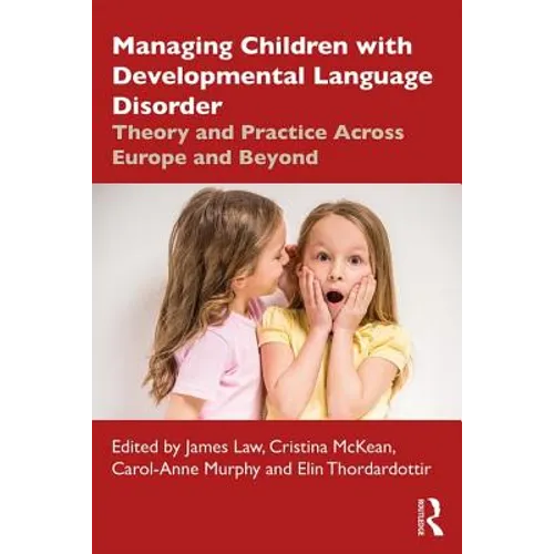 Managing Children with Developmental Language Disorder: Theory and Practice Across Europe and Beyond