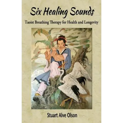 Six Healing Sounds: Taoist Breathing Therapy for Health and Longevity