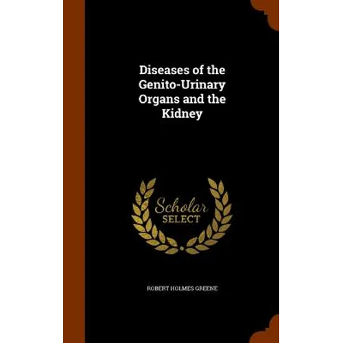 Diseases of the Genito-Urinary Organs and the Kidney