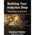 Building Your Analytics Shop: A Workbook for Non-Profits