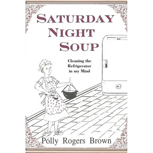 Saturday Night Soup: Cleaning the Refrigerator in my Mind