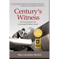 Century's Witness: The Extraordinary Life of Journalist Wallace Carroll