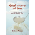 Mashed Potatoes and Gravy: A Woman's Journal Through Surviving Cancer