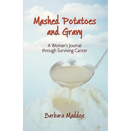 Mashed Potatoes and Gravy: A Woman's Journal Through Surviving Cancer