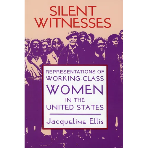 Silent Witnesses: Representations of Working-Class Women in the United States