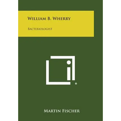 William B. Wherry: Bacteriologist