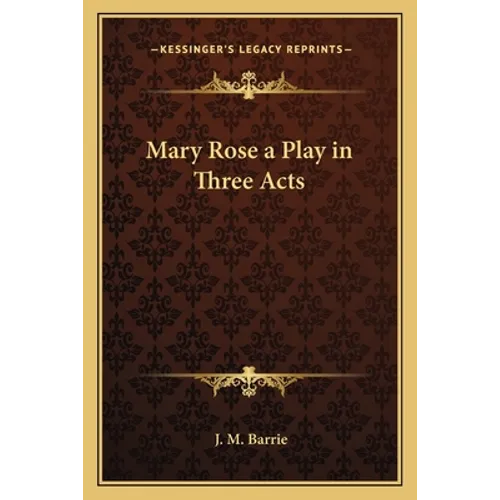 Mary Rose a Play in Three Acts