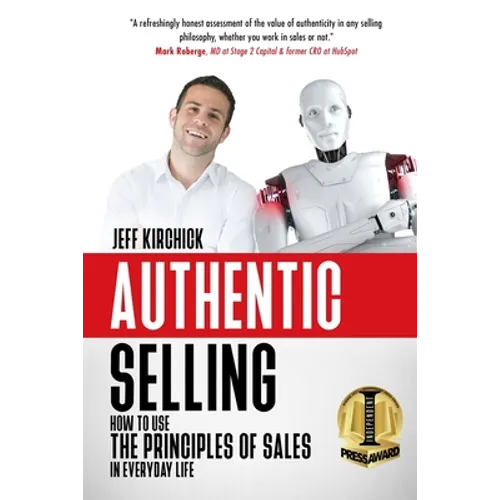 Authentic Selling: How to Use the Principles of Sales in Everyday Life