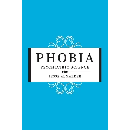 Phobia: Psychiatric Science