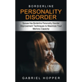 Borderline Personality Disorder: Spouse Has Borderline Personality Disorder (Everything You Need to Know About Borderline Personality Disorder)