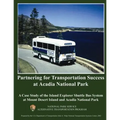 Partnering for Transportation Success at Arcadia National Park: A Case Study of the Island Explorer Shuttle Bus System at Mount Desert Island and Arca