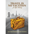 Travel is No Vacation: A Love Story