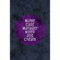 Nurse Case Manager Notes and Cheats: Funny Nursing Theme Notebook - Includes: Quotes From My Patients and Coloring Section - Graduation And Appreciati