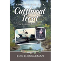 Confessions of a Cutthroat Trout: Reflections on a Life of Adventure and Foolishness-and, by God's Grace, Service to Christ