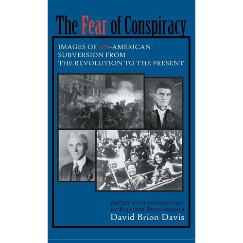 The Fear of Conspiracy: Images of Un-American Subversion from the Revolution to the Present