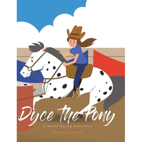Dyce the Pony: A Barrel Racing Adventure