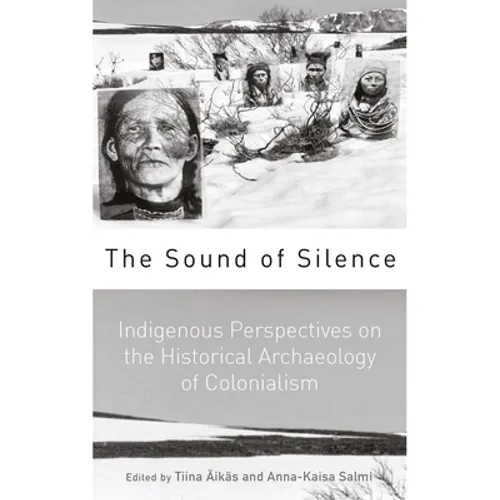 The Sound of Silence: Indigenous Perspectives on the Historical Archaeology of Colonialism