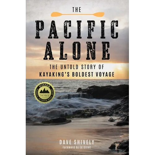 The Pacific Alone: The Untold Story of Kayaking's Boldest Voyage