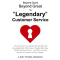 Beyond Good, Beyond Great, To "Legendary" Customer Service