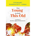 Too Young to Feel This Old: A Guide to Healthy Aging with Hormones