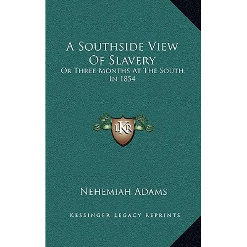 A Southside View Of Slavery: Or Three Months At The South, In 1854