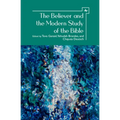 The Believer and the Modern Study of the Bible