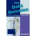 The Debt Delusion: Evolution and Management of Financial Risk