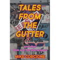 Tales from the Gutter: And Other Rock and Roll Shenanigans