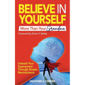 Believe In Yourself More Than Your Grandma: Unleash Your Superpower Through Simple Neuroscience