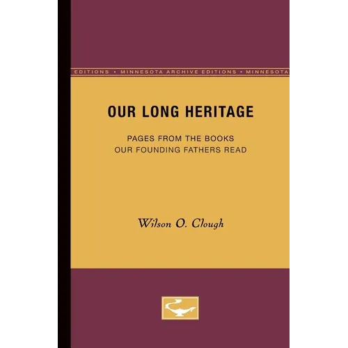 Our Long Heritage: Pages From the Books our Founding Fathers Read