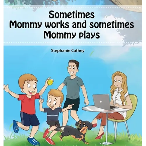 Sometimes Mommy Works and Sometimes Mommy Plays