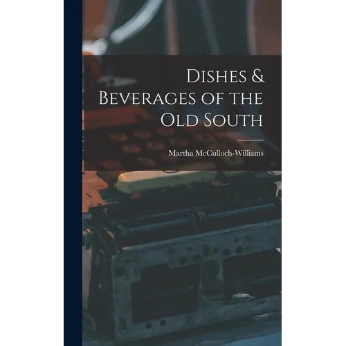 Dishes & Beverages of the Old South