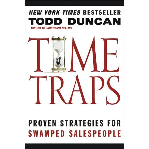 The Time Traps: Proven Strategies for Swamped Salespeople