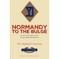 Normandy to the Bulge: An American Infantry GI in Europe During World War II