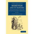 Nineveh and Its Remains: With an Account of a Visit to the Chaldaean Christians of Kurdistan, and the Yezidis, or Devil-Worshippers