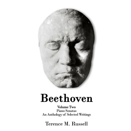 Beethoven - The Piano Sonatas - An Anthology of Selected Writings