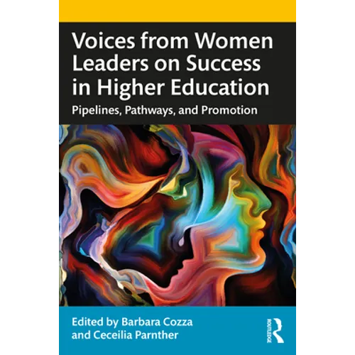 Voices from Women Leaders on Success in Higher Education: Pipelines, Pathways, and Promotion