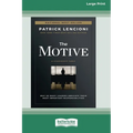 The Motive: Why So Many Leaders Abdicate Their Most Important Responsibilities (16pt Large Print Edition)