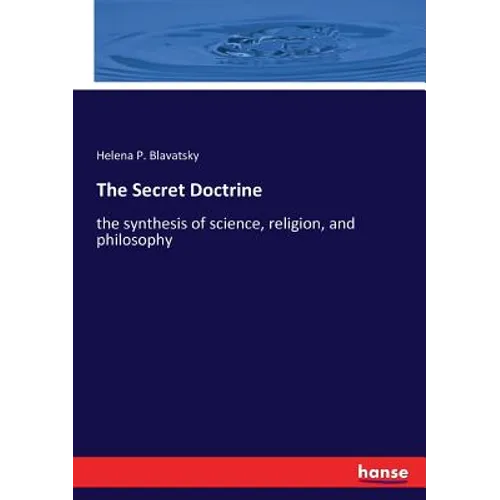 The Secret Doctrine: the synthesis of science, religion, and philosophy
