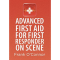 Advanced First Aid for First Responder on Scene