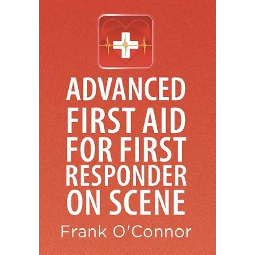 Advanced First Aid for First Responder on Scene