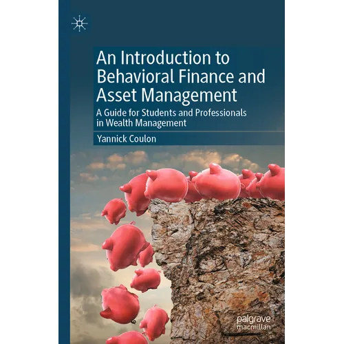 An Introduction to Behavioral Finance and Asset Management: A Guide for Students and Professionals in Wealth Management