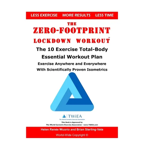 The Zero-Footprint Lockdown Workout: The 10 Exercise Total-Body Essential Workout Plan to Exercise Anywhere and Everywhere With Scientifically Proven