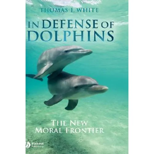 In Defense of Dolphins: The New Moral Frontier