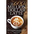 The 600 Million Dollar Latte