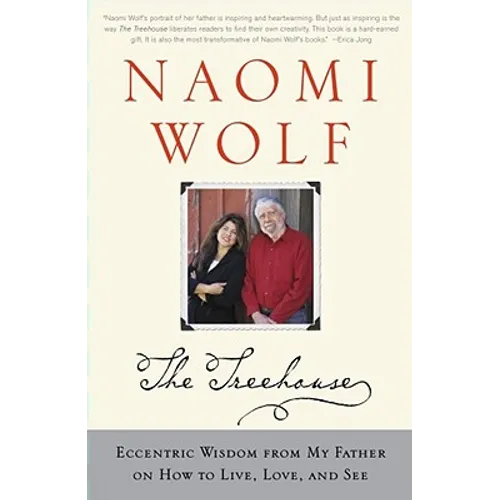 Treehouse: Eccentric Wisdom from My Father on How to Live, Love, and See