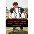 Joe Burrow: The Motivating Story of One of Football's Up and Coming Star Quarterbacks.