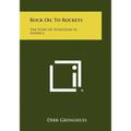 Rock Oil to Rockets: The Story of Petroleum in America
