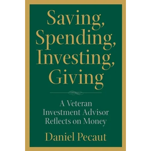 Saving, Spending, Investing, Giving: A Veteran Investment Advisor Reflects on Money